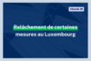 Covid-19 - Relâchement de certaines mesures au Luxembourg