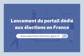 Nouveauté : Lancement du portail dédié aux élections en France