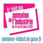 6ème édition de la Semaine de l’Industrie du 14 au 20 mars 2016 