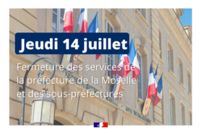 Fermeture des services de la préfecture de la Moselle et des sous-préfectures le 14 juillet 2022 