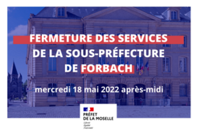 Fermeture exceptionelle des services de la sous-préfecture de Forbach
