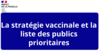 La stratégie vaccinale et la liste des publics prioritaires