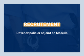 Devenez policier adjoint en Moselle